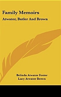 Family Memoirs: Atwater, Butler and Brown (Hardcover)