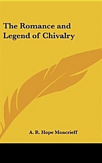 The Romance and Legend of Chivalry (Hardcover)