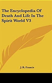 The Encyclopedia of Death and Life in the Spirit World V3 (Hardcover)