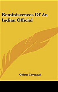 Reminiscences of an Indian Official (Hardcover)