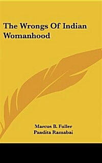 The Wrongs of Indian Womanhood (Hardcover)