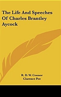 The Life and Speeches of Charles Brantley Aycock (Hardcover)