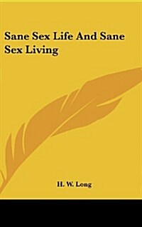 Sane Sex Life and Sane Sex Living (Hardcover)