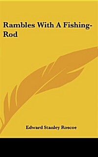 Rambles with a Fishing-Rod (Hardcover)