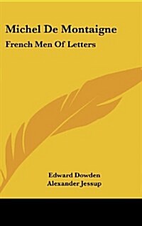 Michel de Montaigne: French Men of Letters (Hardcover)