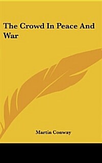 The Crowd in Peace and War (Hardcover)