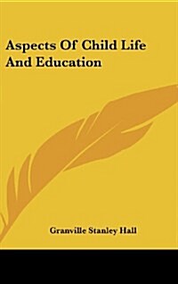 Aspects of Child Life and Education (Hardcover)