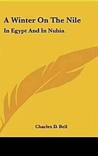 A Winter on the Nile: In Egypt and in Nubia (Hardcover)