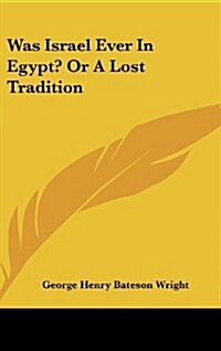 Was Israel Ever in Egypt? or a Lost Tradition (Hardcover)