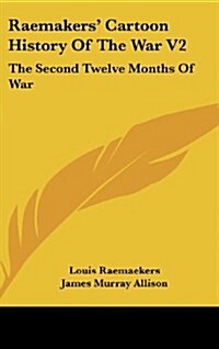 Raemakers Cartoon History of the War V2: The Second Twelve Months of War (Hardcover)