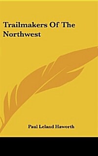 Trailmakers of the Northwest (Hardcover)