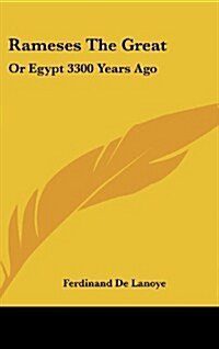 Rameses the Great: Or Egypt 3300 Years Ago (Hardcover)