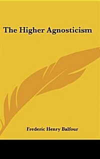 The Higher Agnosticism (Hardcover)