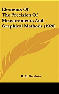 Elements of the Precision of Measurements and Graphical Methods (1920) (Hardcover)