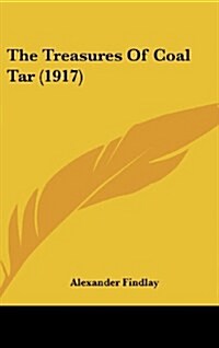 The Treasures of Coal Tar (1917) (Hardcover)