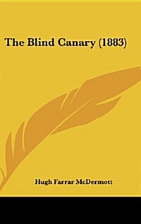 The Blind Canary (1883) (Hardcover)