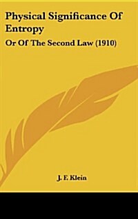 Physical Significance of Entropy: Or of the Second Law (1910) (Hardcover)