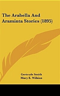 The Arabella and Araminta Stories (1895) (Hardcover)