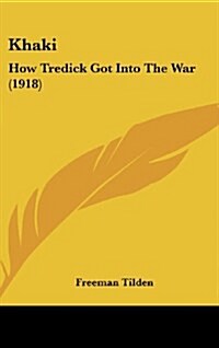 Khaki: How Tredick Got Into the War (1918) (Hardcover)