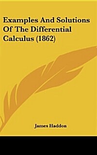 Examples and Solutions of the Differential Calculus (1862) (Hardcover)