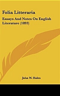 Folia Litteraria: Essays and Notes on English Literature (1893) (Hardcover)