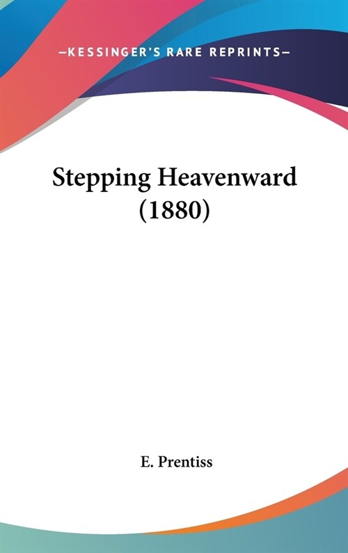 Stepping Heavenward (1880) (Hardcover)