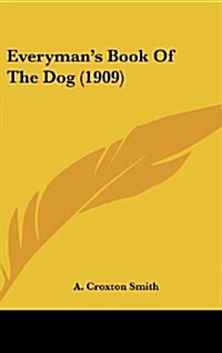 Everymans Book of the Dog (1909) (Hardcover)