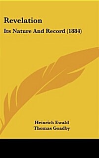 Revelation: Its Nature and Record (1884) (Hardcover)