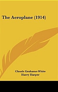 The Aeroplane (1914) (Hardcover)