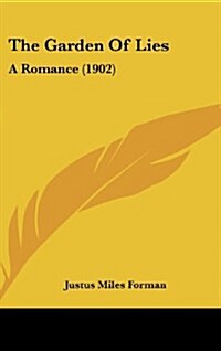 The Garden of Lies: A Romance (1902) (Hardcover)
