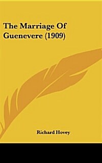 The Marriage of Guenevere (1909) (Hardcover)