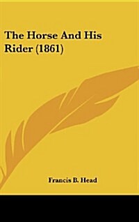The Horse and His Rider (1861) (Hardcover)