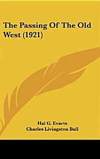 The Passing of the Old West (1921) (Hardcover)