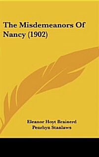 The Misdemeanors of Nancy (1902) (Hardcover)