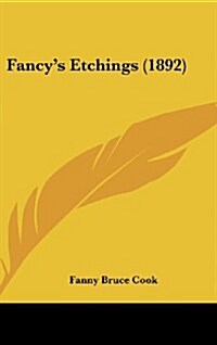 Fancys Etchings (1892) (Hardcover)