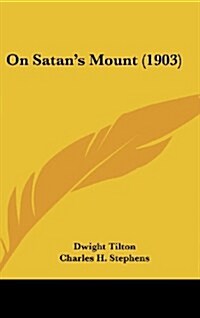 On Satans Mount (1903) (Hardcover)