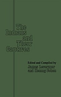 The Indians and Their Captives (Hardcover)