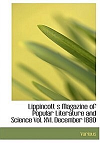 Lippincott S Magazine of Popular Literature and Science Vol. XVI. December 1880 (Hardcover)