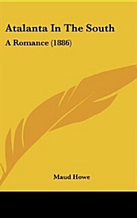 Atalanta in the South: A Romance (1886) (Hardcover)