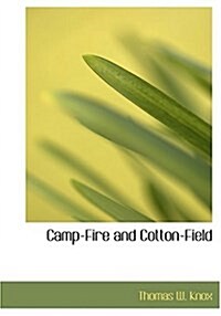 Camp-Fire and Cotton-Field (Hardcover)