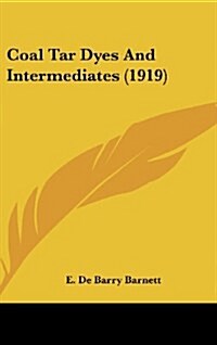 Coal Tar Dyes and Intermediates (1919) (Hardcover)