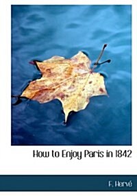 How to Enjoy Paris in 1842 (Hardcover)