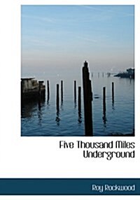 Five Thousand Miles Underground (Hardcover)