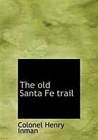 The Old Santa Fe Trail (Hardcover)