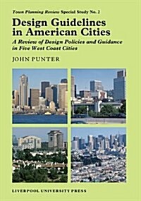 Design Guidelines in American Cities: A Review of Design Policies and Guidance in Five West-Coast Cities (Paperback)
