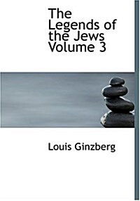 The Legends of the Jews Volume 3 (Hardcover)