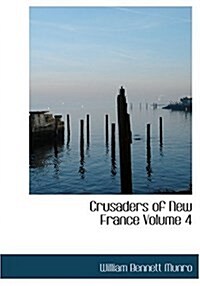 Crusaders of New France Volume 4 (Hardcover)