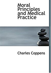 Moral Principles and Medical Practice (Hardcover)