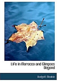 Life in Morocco and Glimpses Beyond (Hardcover)