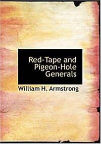 Red-Tape and Pigeon-Hole Generals (Hardcover)